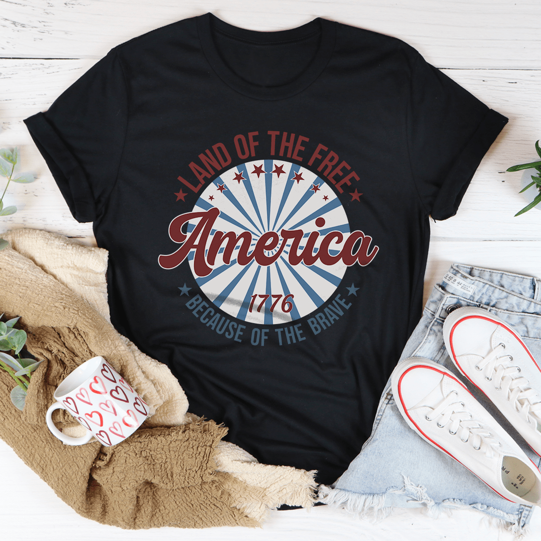 America Land Of The Free Because Of The Brave 1776 Tee