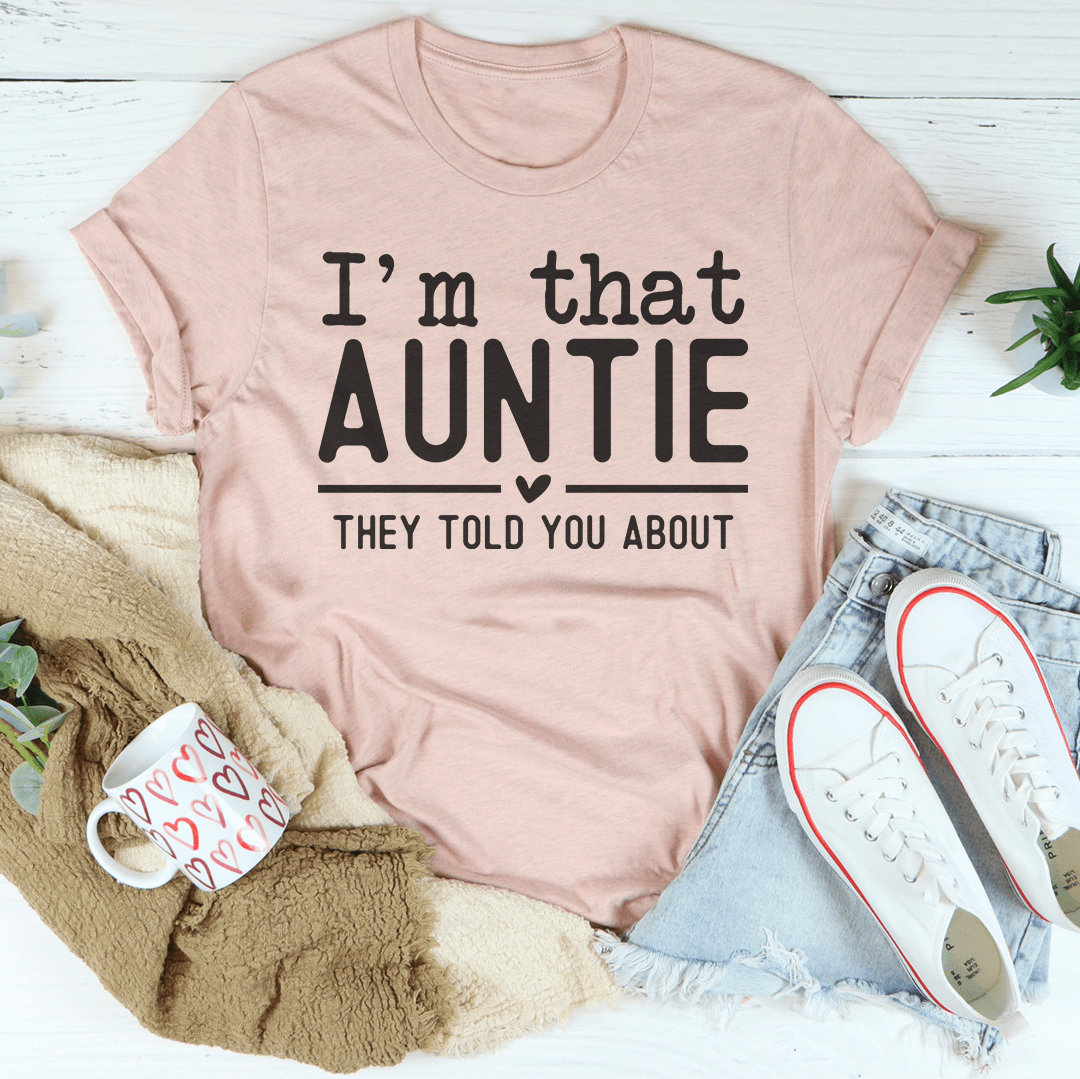 I'm That Auntie They Told You About Tee