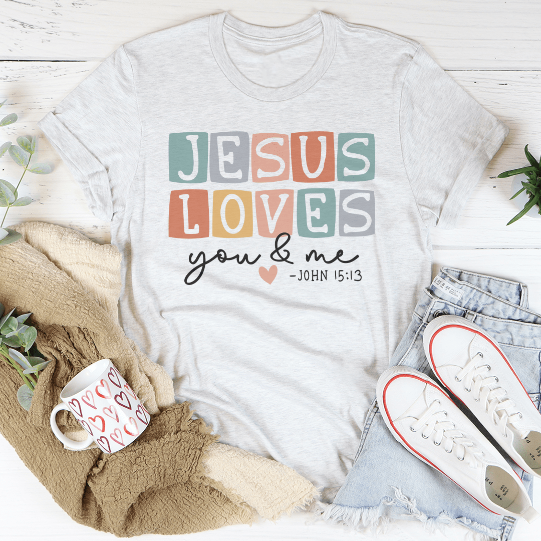 Jesus Loves You And Me Tee