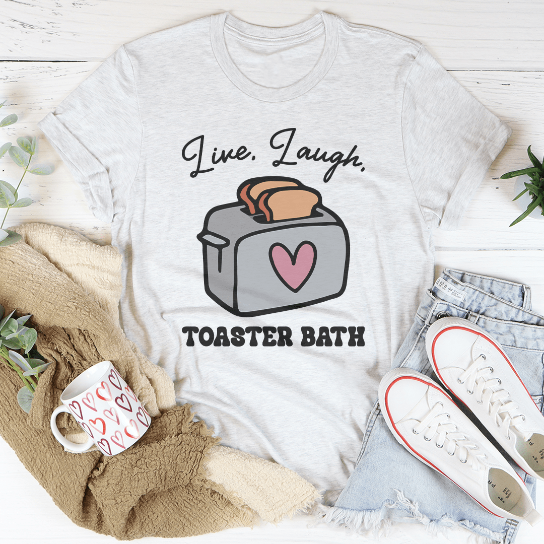 Live Laugh Toaster Bath Tee