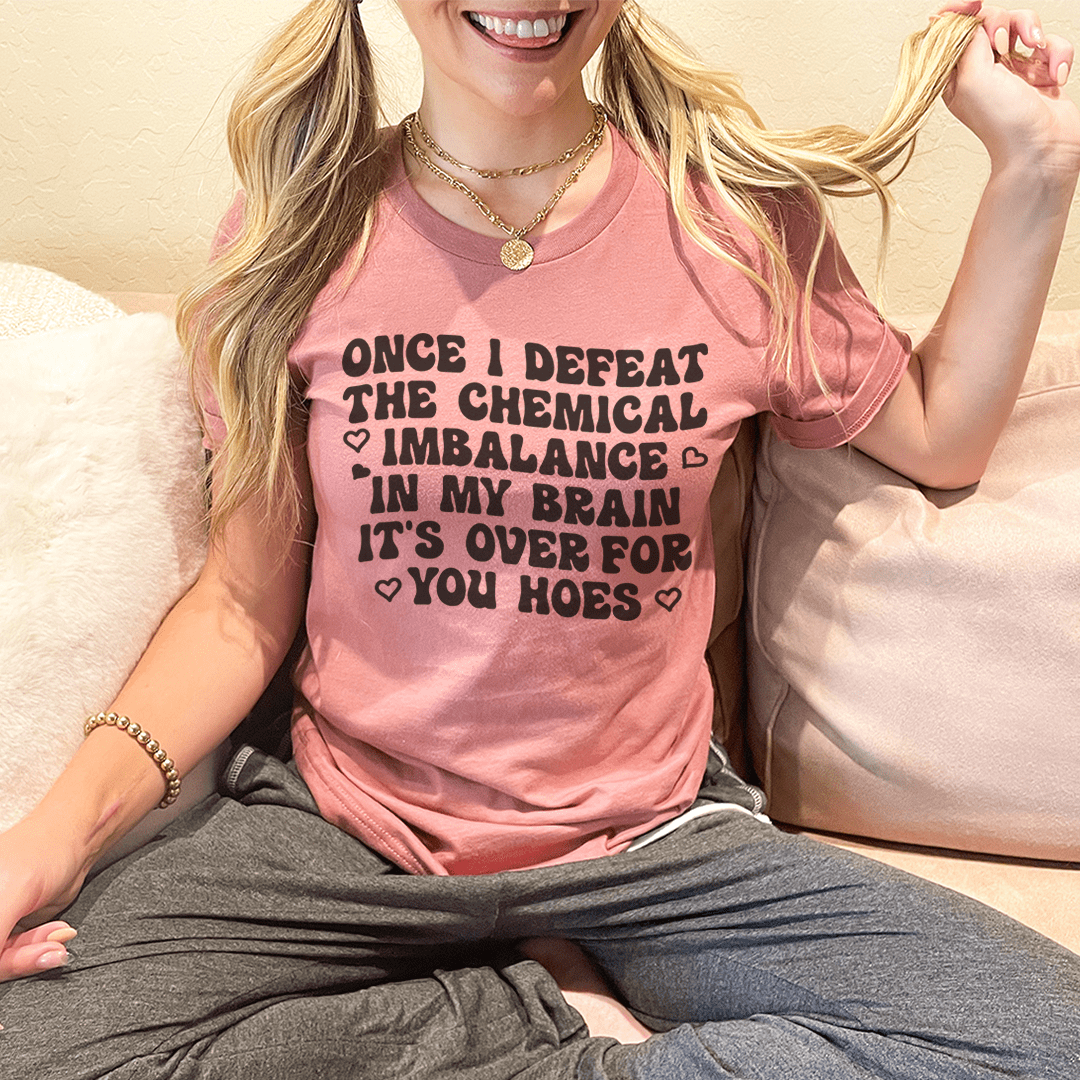 The Chemical Imbalance In My Brain Tee