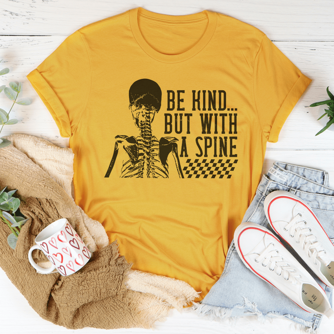 Be kind But With A Spine Tee