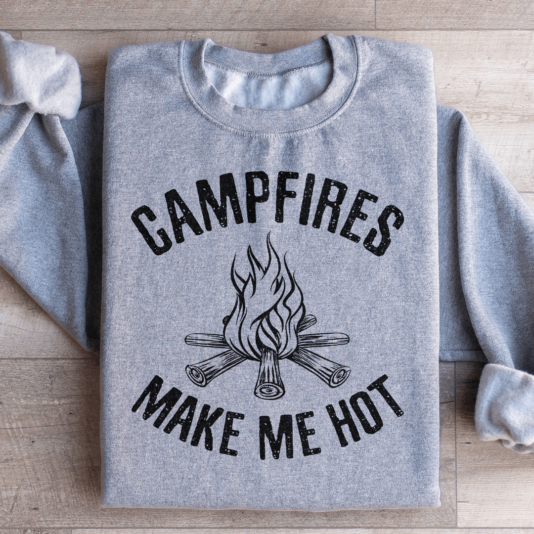 Campfires Make Me Hot Sweatshirt
