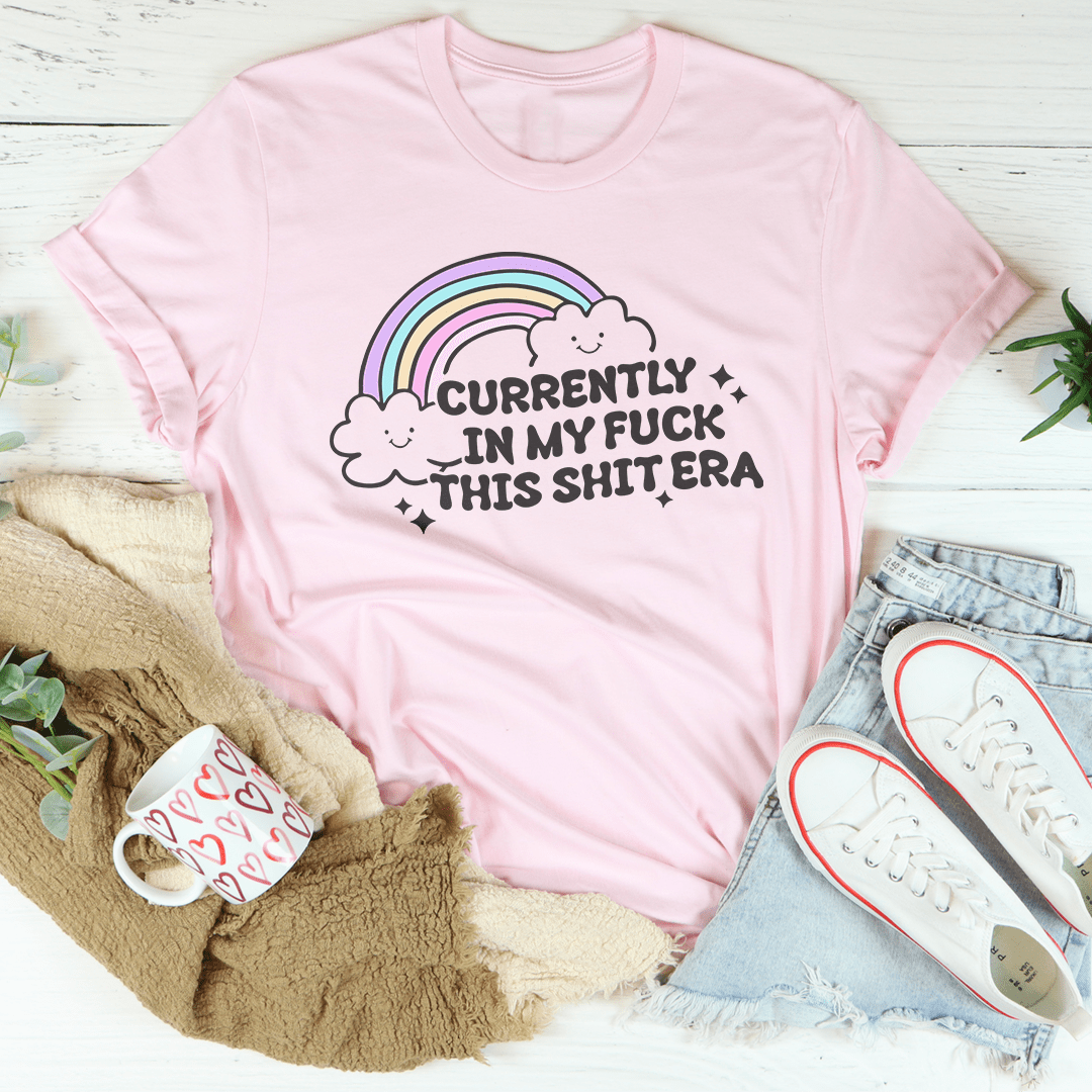 Currently In My F-ck This S-it Era Tee