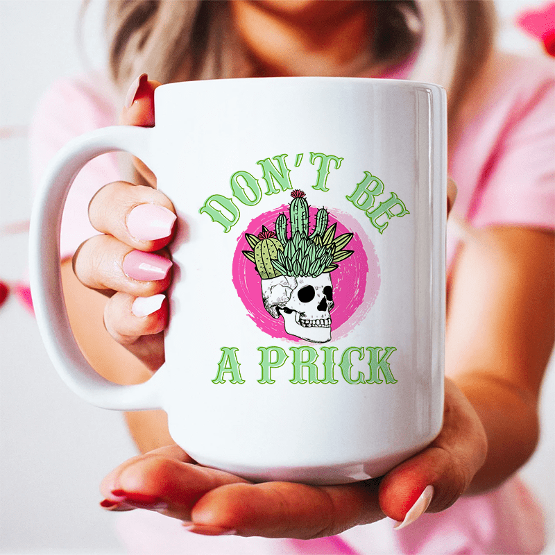 Don't Be A Prick Skull Ceramic Mug 15 oz