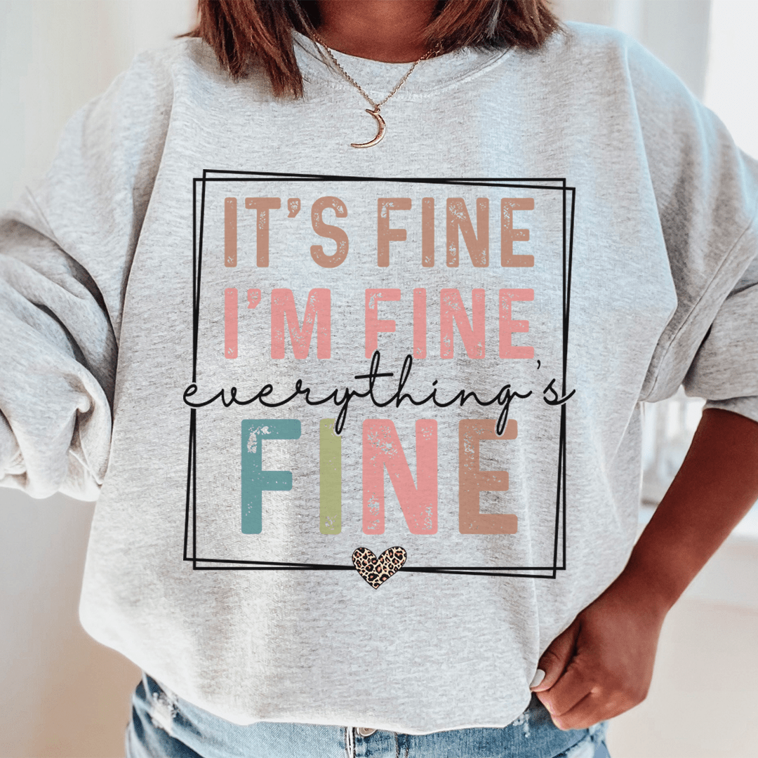 Everything Is Fine Sweatshirt