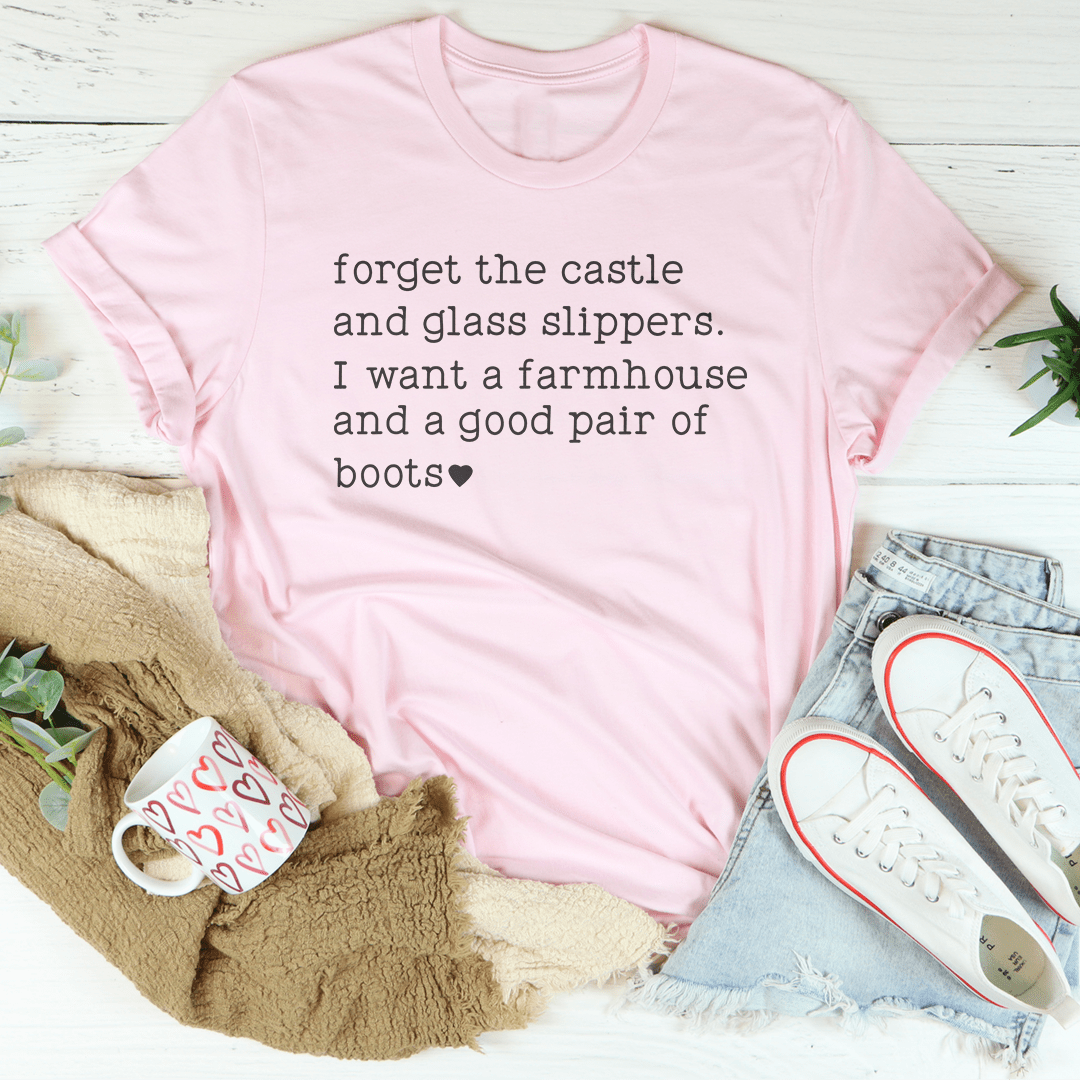 Forget The Castle And Glass Slippers Tee