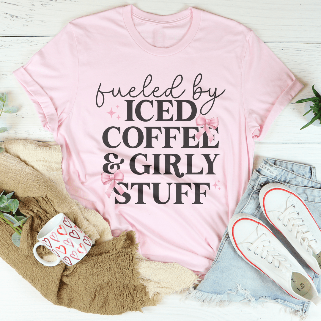 Fueled By Iced Coffee And Girly Stuff Tee