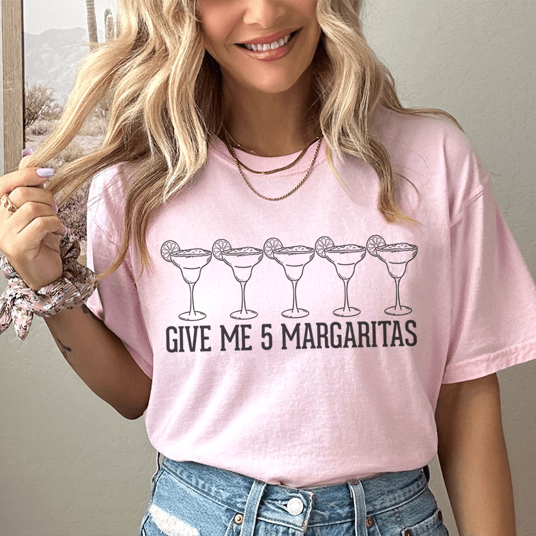 Give Me 5 Margaritas Tee