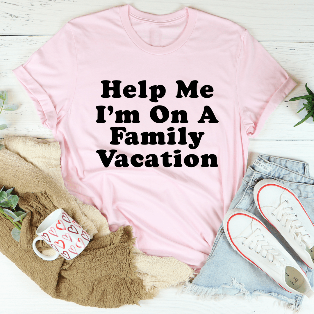 Help Me I'm On A Family Vacation Tee