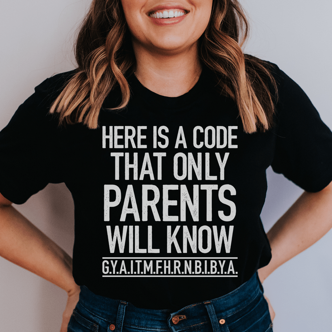 Here's A Code That Only Parents Will Know Tee