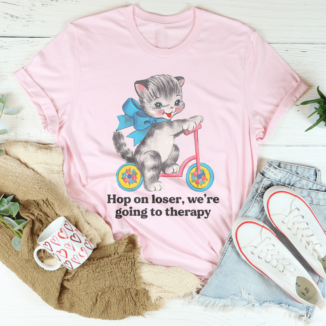 Hop On Loser We’re Going To Therapy Tee