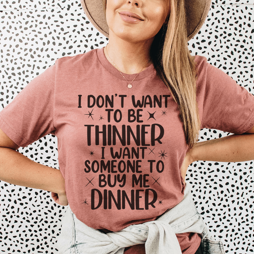 I Don't Want To Be Thinner Tee