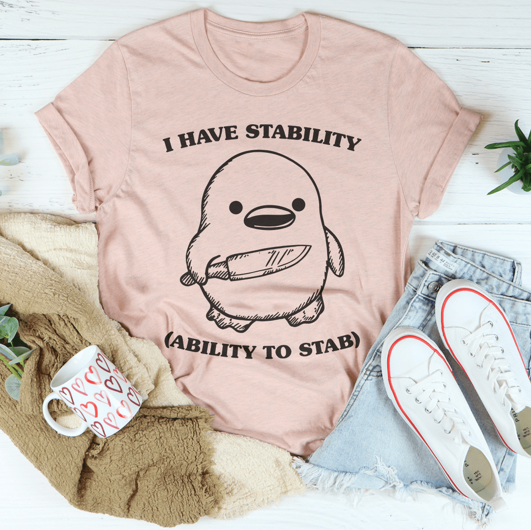 I Have Stability Ability To Stab Tee