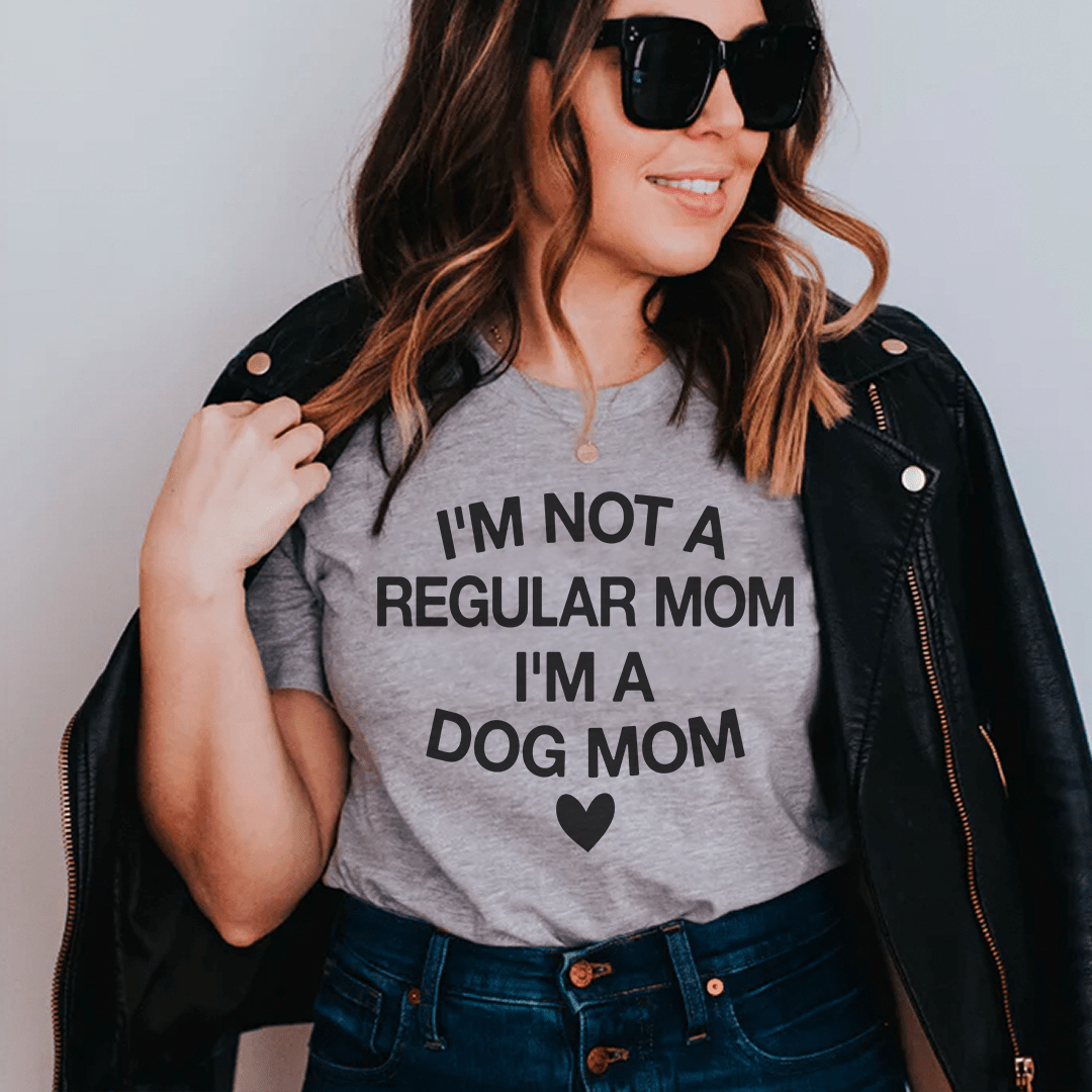 I'm Not A Regular Mom I'm A Dog Mom Tee
