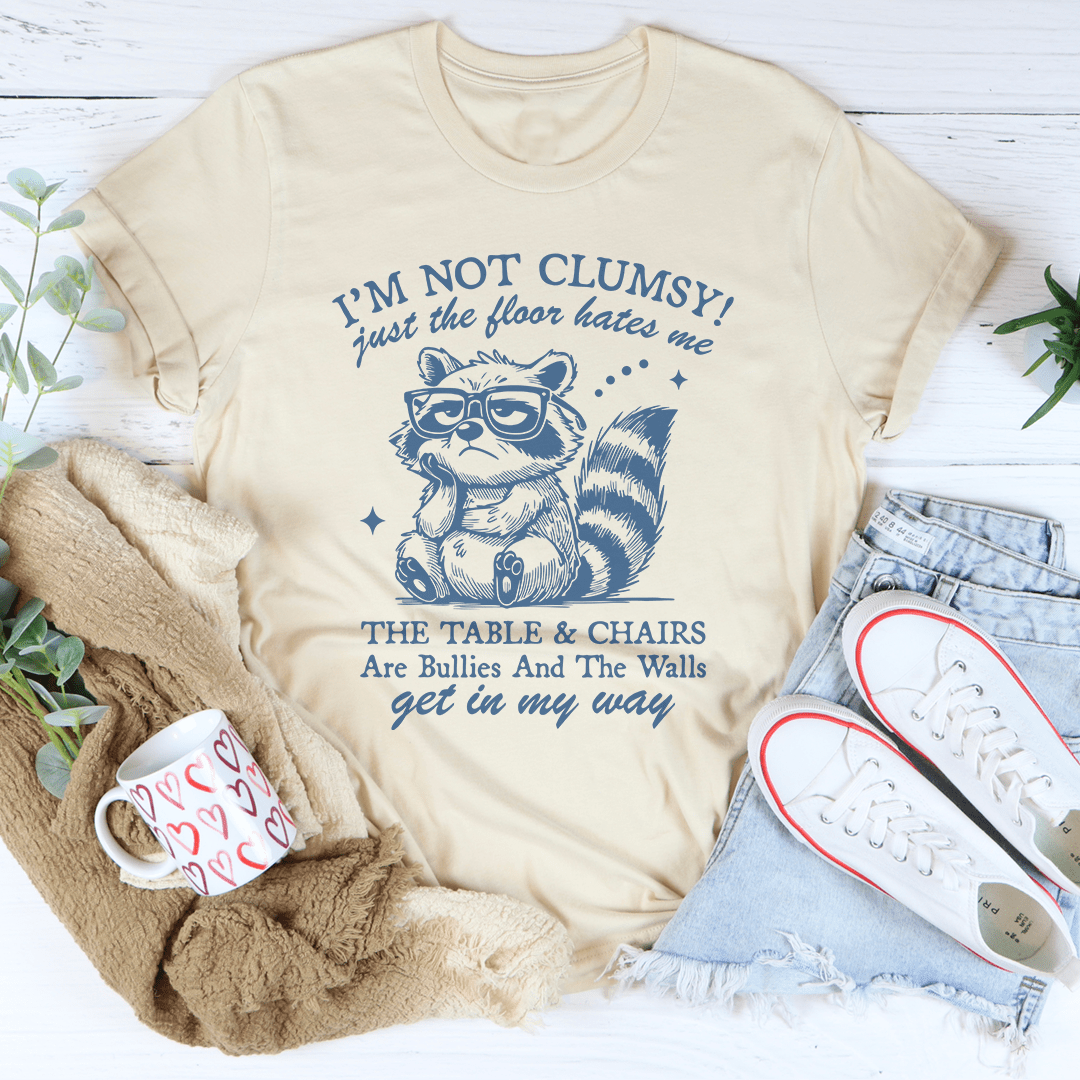 I'm Not Clumsy Just The Floor Hates Me Tee