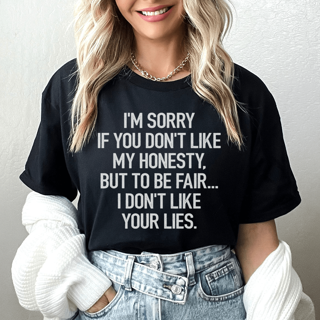 I'm Sorry If You Don't Like My Honesty Tee