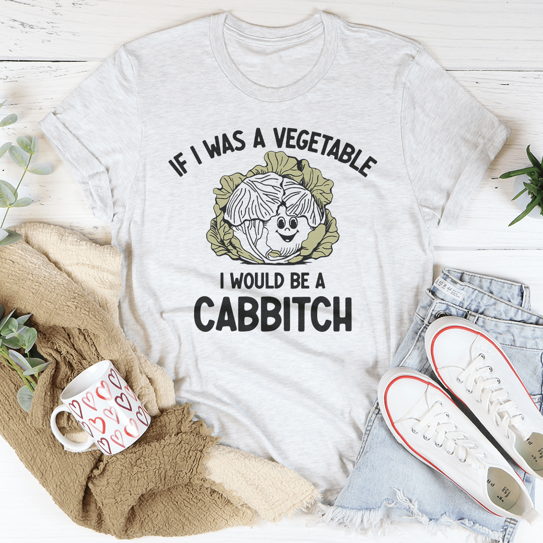 If I Was A Vegetable I Would Be A Cabbitch Tee