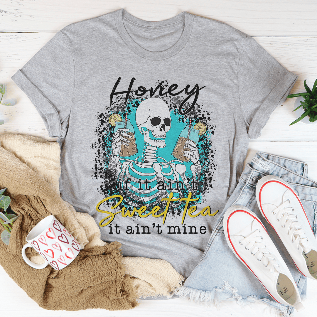 If It Ain't Sweet Tea It Ain't Mine Tee