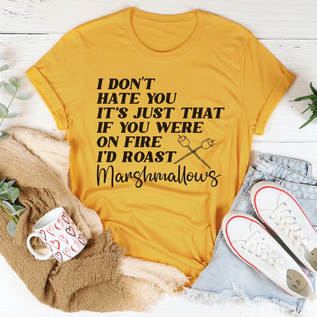If You Were On Fire I'd Roast Marshmallows Tee
