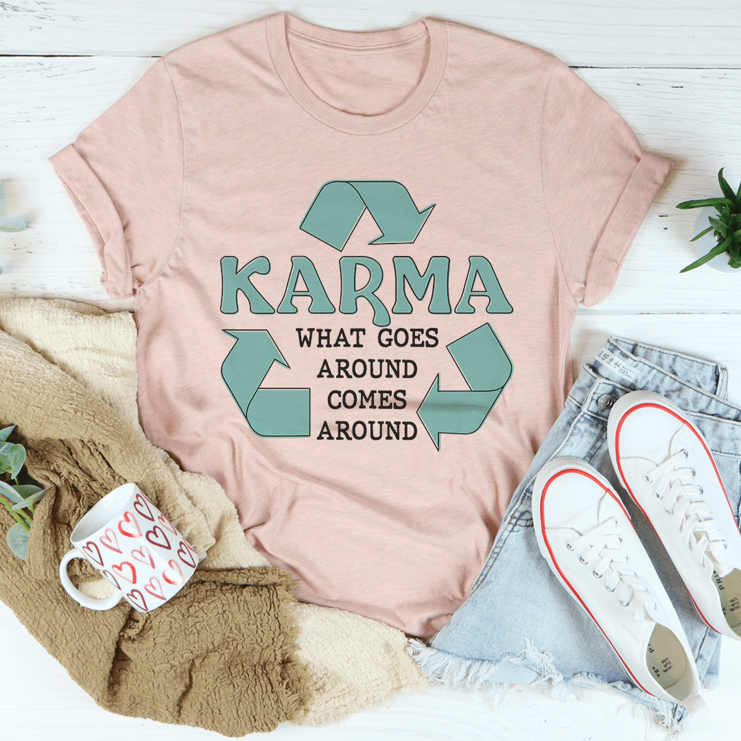 Karma What Goes Around Comes Around Tee