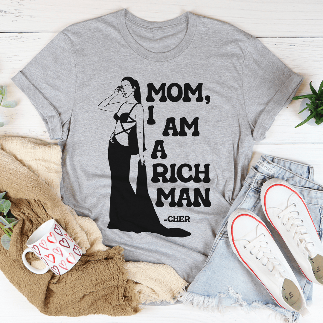 Mom I Am A Rich Man Tee