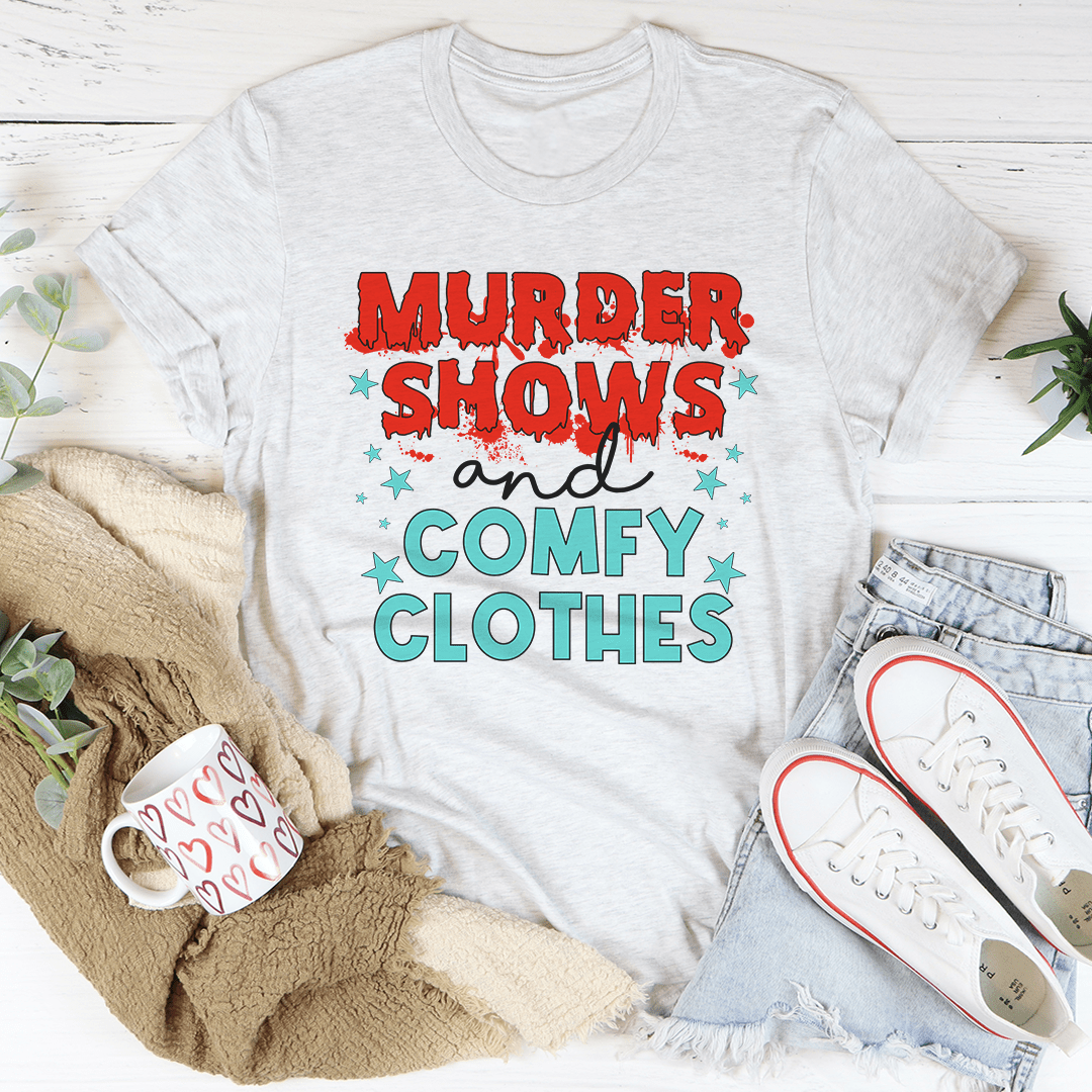 Murder Shows And Comfy Clothes Tee