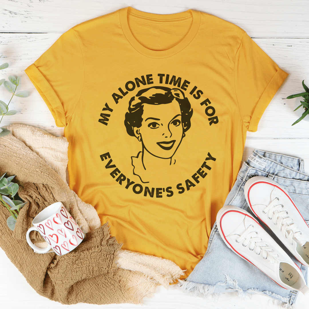 My Alone Time Is For Everone's Safety Tee