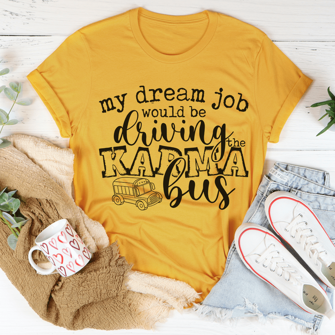 My Dream Job Karma Bus Tee