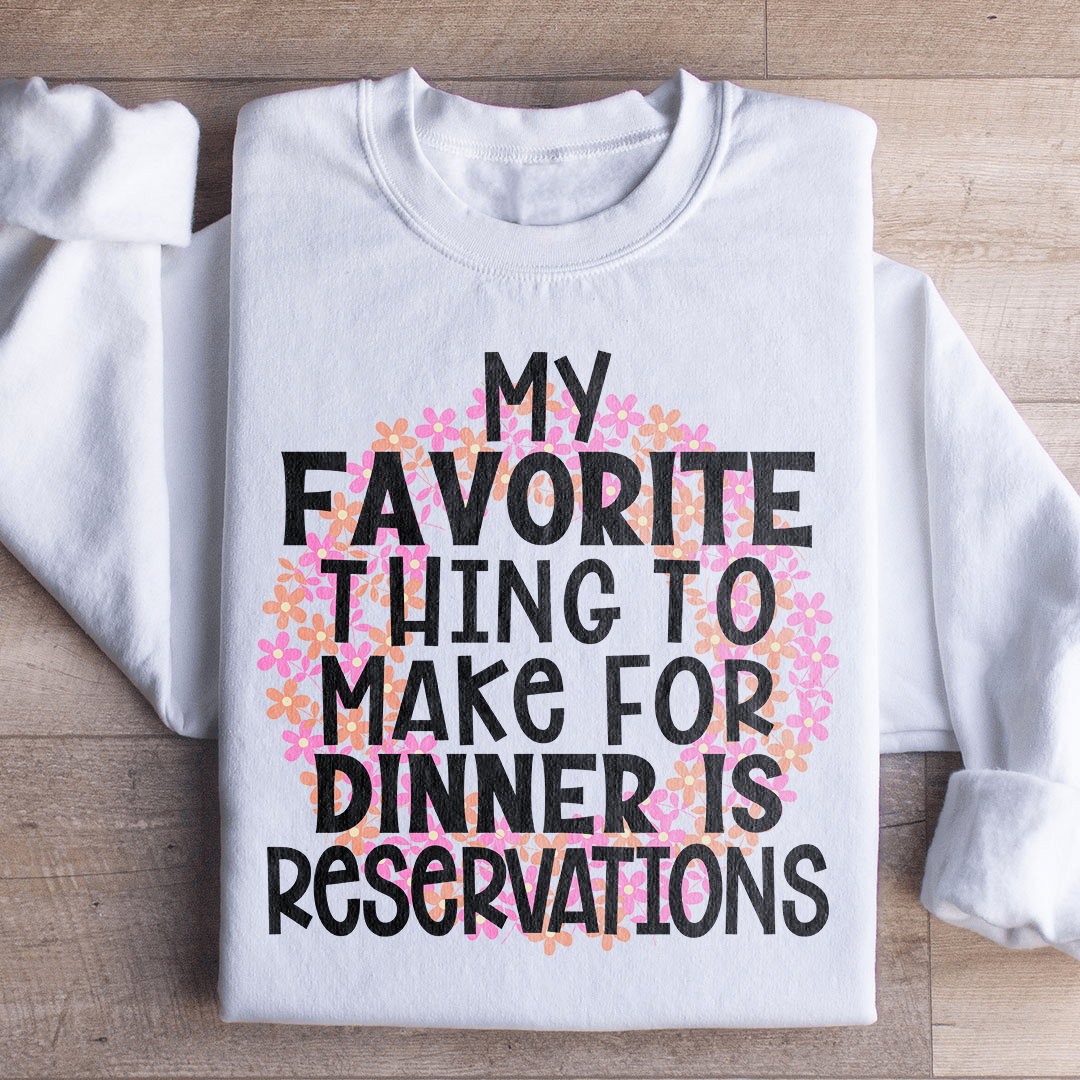 My Favorite Thing To Make For Dinner Sweatshirt