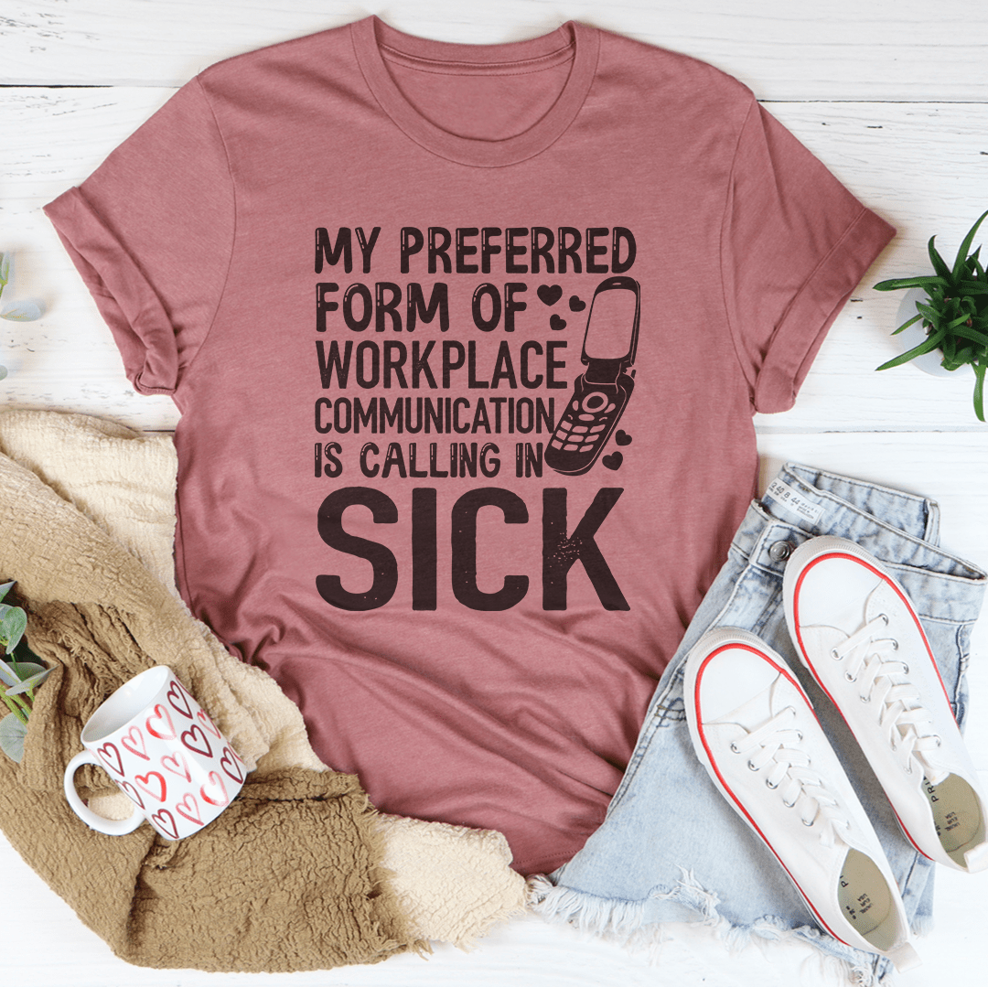 My Preferred Form Of Workplace Communication Tee