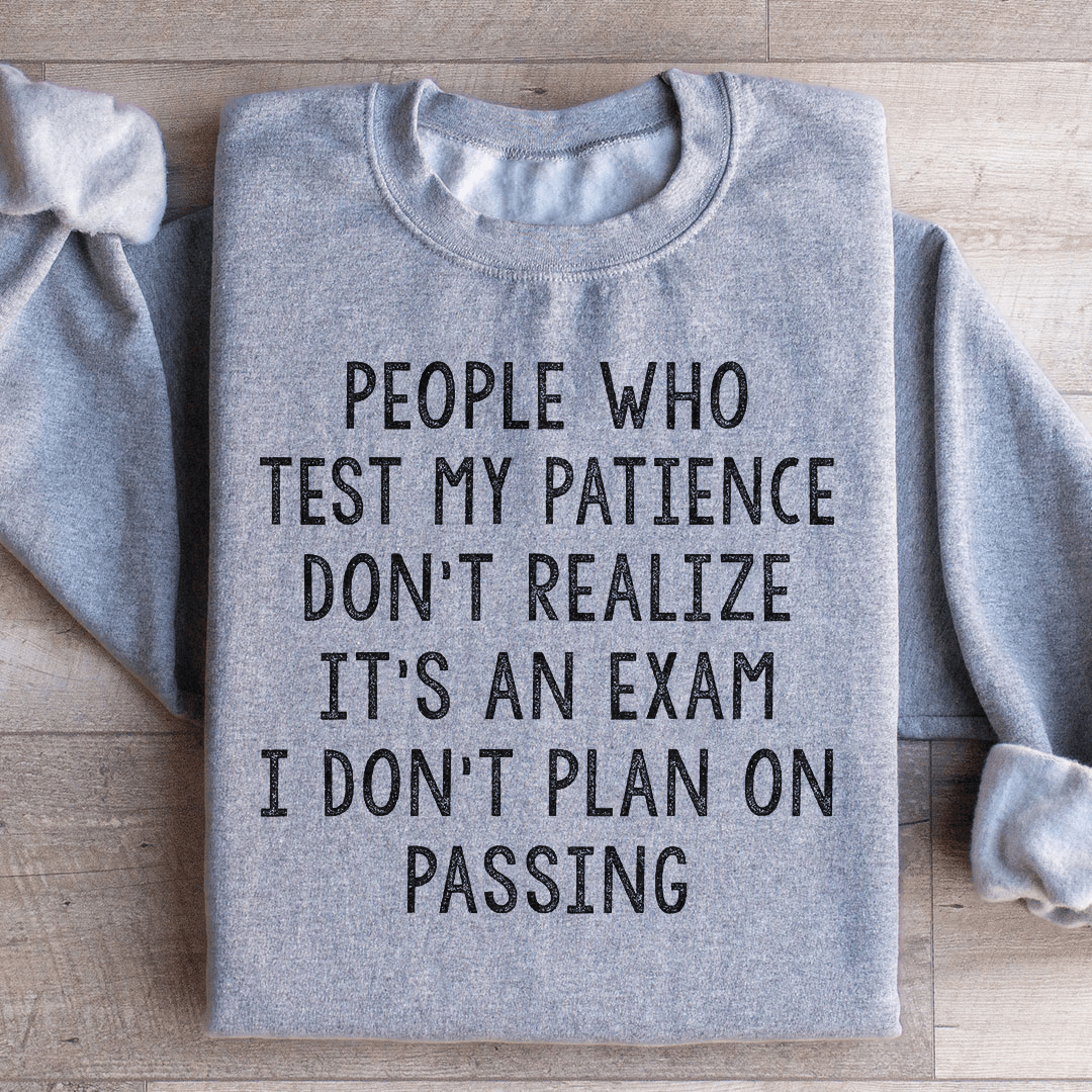 People Who Test My Patience Sweatshirt