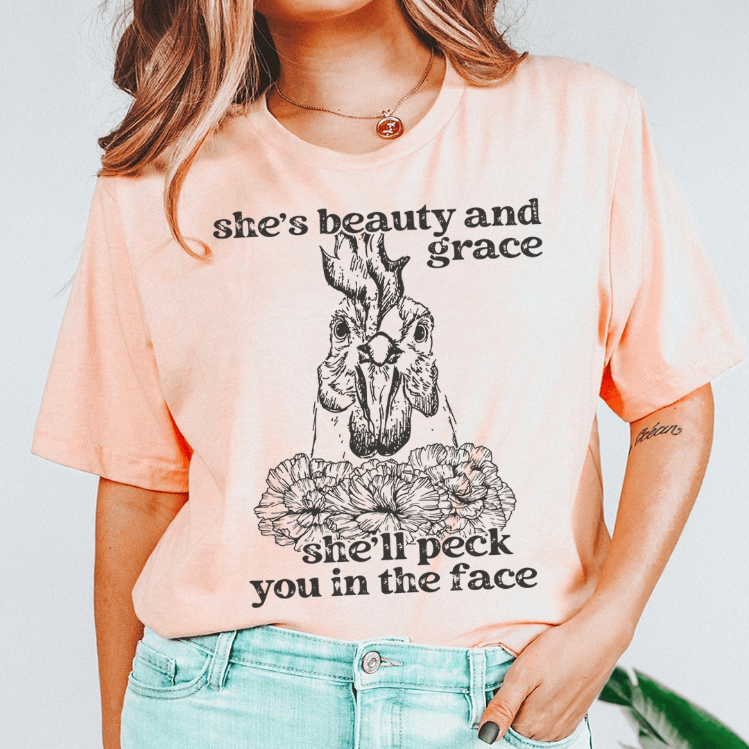 She's Beauty And Grace She'll Peck You In The Face Tee