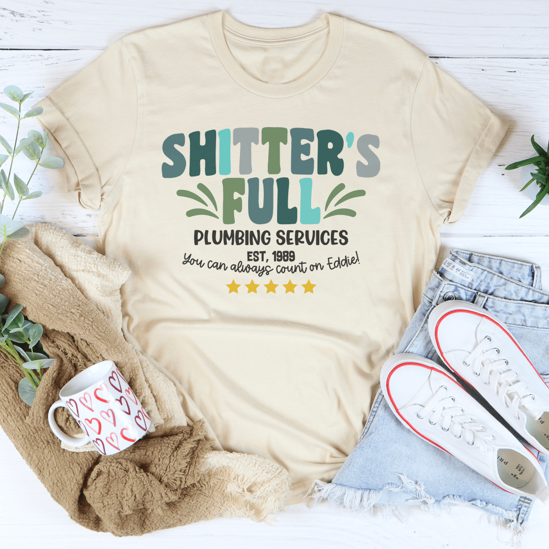 Shitter's Full Plumbing Services Tee