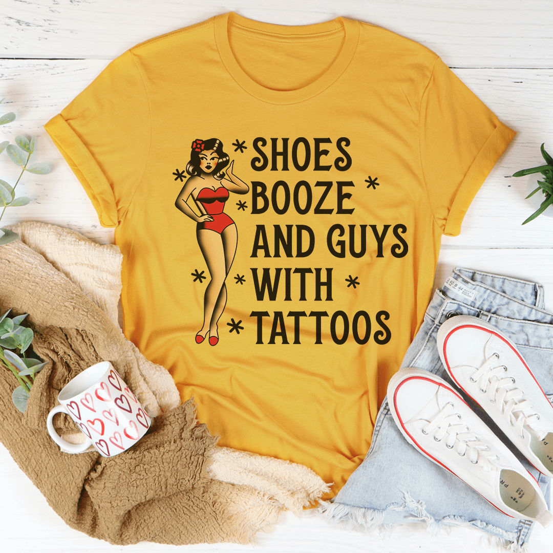 Shoes Booze And Guys With Tattoos Tee