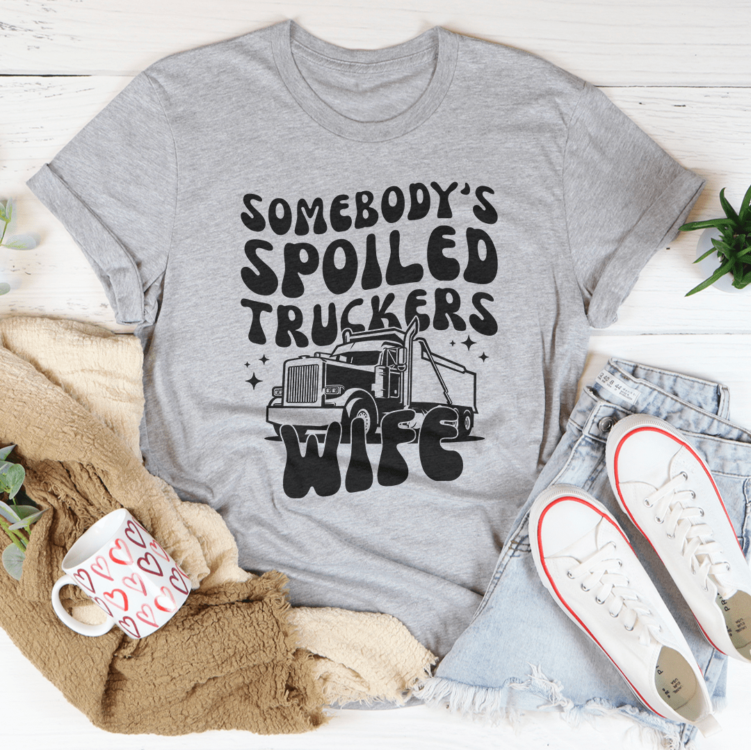 Somebody's Spoiled Truckers Wife Tee
