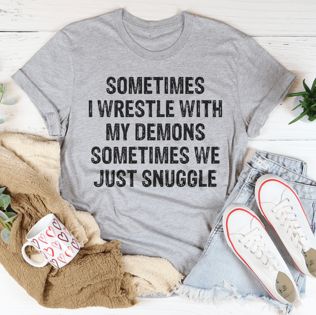 Sometimes I Wrestle With My Demons Tee