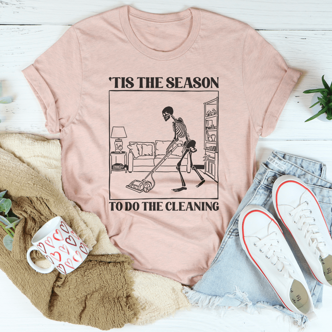 Tis The Season To Do The Cleaning Tee