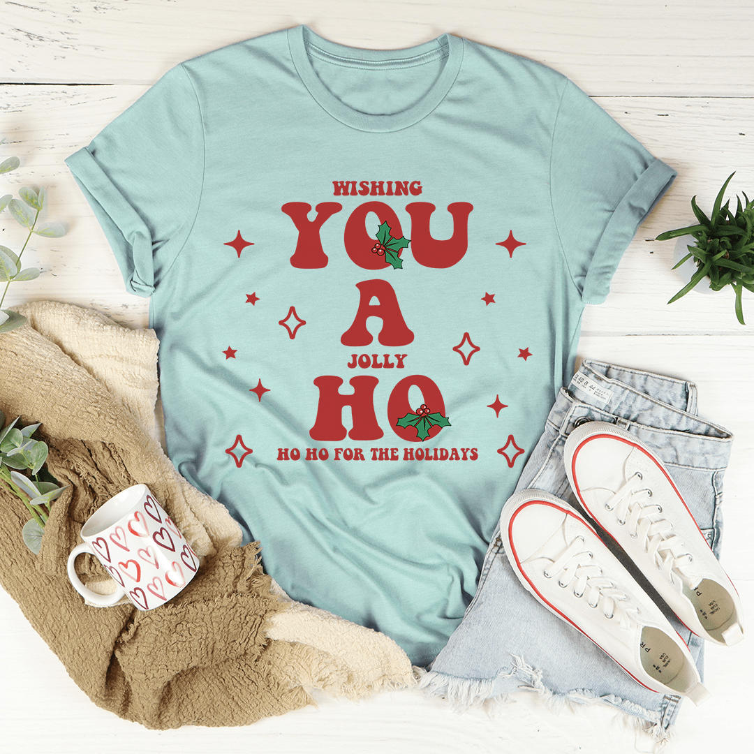 Wishing You A Jolly Ho Ho Ho For The Holidays Tee