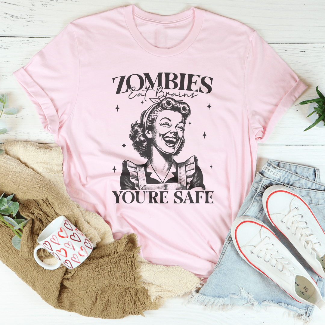 Zombies Eat Brains You're Safe Tee